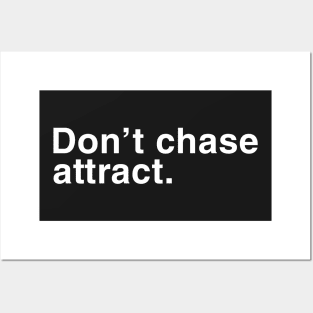 Don't Chase Attract Posters and Art